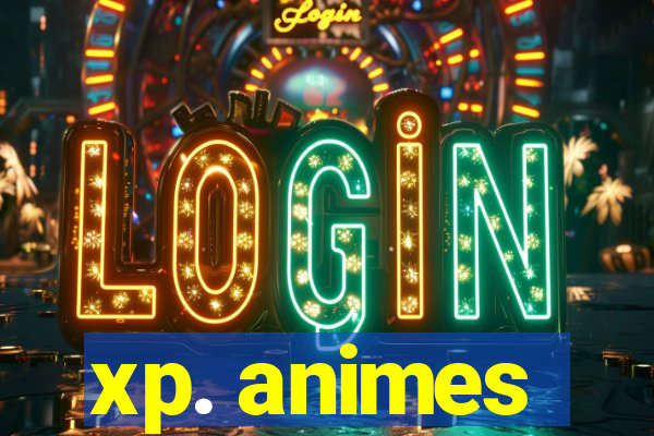 xp. animes